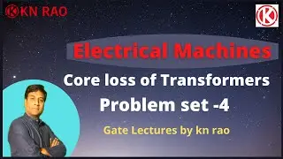 Core Loss of Transformer | Problem Set 4 | Electrical Machines | Gate Lectures by KN Rao