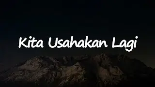 Kita Usahakan Lagi - Batas Senja || 