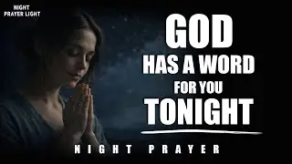 Powerful Night Prayer Before Sleep for Peace, Protection & Blessings | God Will Speak to You Tonight