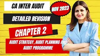 CA INTER Audit  CH 2| Audit Strategy , Audit plan and Audit Programme | Detailed Revision Nov 2023 |