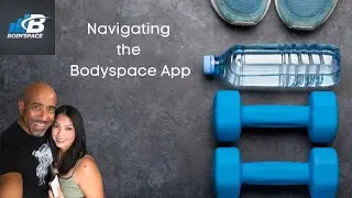 How to Navigate your Bodyspace App