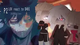 LOV react to Dabi Part 2 // Chap350 Spoilers // mha react to dabi