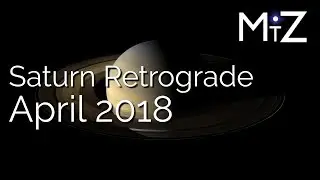 Saturn Retrograde Tuesday April 17th, 2018 - True Sidereal Astrology