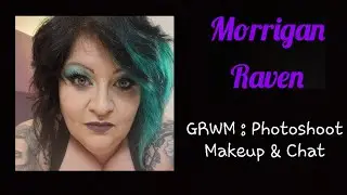 GRWM: Makeup & Hair for a Photoshoot | Morrigan Raven