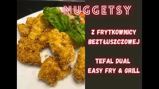 Nuggesty z frytkownicy beztłuszczowej Tefal Dual Easy Fry&Grill EY905D