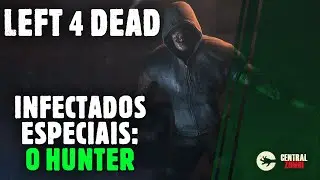LEFT 4 DEAD: Infectados Especiais - O HUNTER