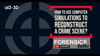 How to use computer simulations to reconstruct a crime scene? | Forensics Science | CSI