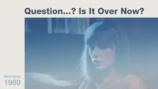 Taylor Swift - Question... Is It Over Now? (Mashup)