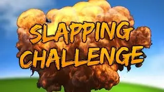 SLAPPING CHALLENGE!