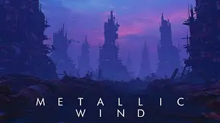 METALLIC WIND | Dark Dystopian Ambient | Alien World Soundscape | Dystopian Ambience, Background