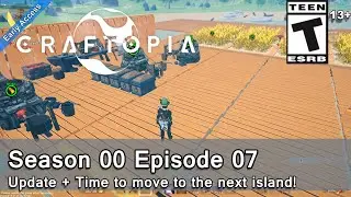 Craftopia (Season 00 Episode 07) Update + Time to move to the next island!
