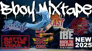 The Ultimate B-Boy Mixtape 2025 | Soundtrack of the World&rsquo;s Biggest Breaking Battles