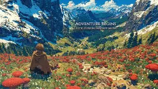 Adventure Begins ｜ Celtic Fusion Fantasy Music