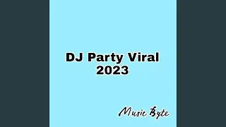 Dj Party Viral 2023