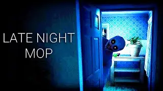 НЕ УБИРАЙСЯ В ЧУЖОМ ДОМЕ НОЧЬЮ ➤ Late Night Mop
