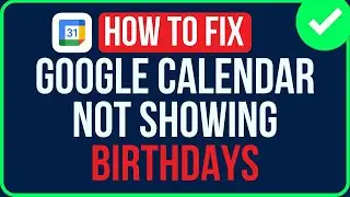 Google Calendar Not Showing Birthdays Anymore [FIXED]