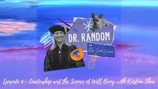 Episode 4 - Leadership and the Science of Well Being with Kristina Shea