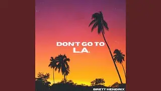 Don't Go to L.a.