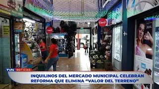 INQUILINOS DEL MERCADO MUNICIPAL CELEBRAN REFORMA QUE ELIMINA &ldquo;VALOR DEL TERRENO&rdquo; | TVN Noticias