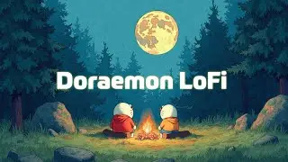 Doraemon Lofi Beats | Расслабляющая Музыка для Учебы Сна Ностальгический Лунный Лагерь