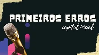 Capital Inicial -  Primeiros erros -  Karaokê