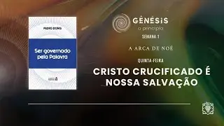 ALIMENTO DIÁRIO - SEMANA 1 | CRISTO CRUCIFICADO É NOSSA SALVAÇÃO | QUINTA-FEIRA