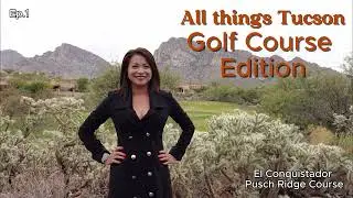 Ep.1 - All Things Tucson - El Conquistador Golf Course