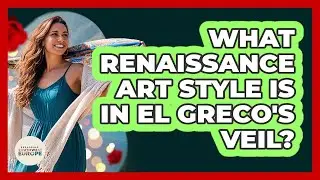 What Renaissance Art Style Is In El Greco's Veil?