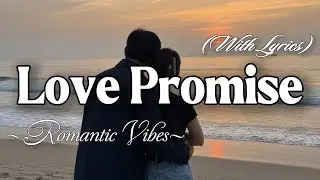 LOVE PROMISE &ndash; Emotional Romantic Ballad | Timeless Romantic Love Song (Lyric Video)