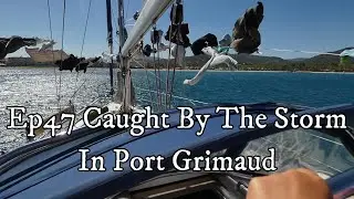 Ep47 Caught by the storm.  In Port Grimaud.