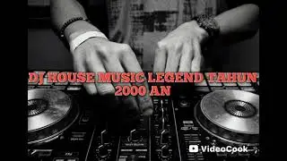 DJ HOUSE MUSIC LEGEND TAHUN 2000 AN