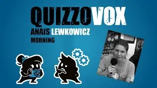 QuizzoVox -  Anais Lewkowicz - Morning