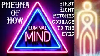 First Light Fetches Courage to the Eyes - Novel Thinking Allowed