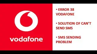 ERROR 38 VODAFONE | CAN'T SEND SMS | VODAFONE SMS ERROR | VODAFONE OUTGOING SMS | SMS NOT WORKING