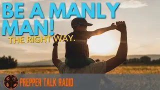 Step Up & Be A Man | Masculinity Is Necessary | PTR Ep 218