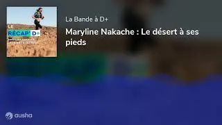 Maryline Nakache : Le d&eacute;sert &agrave; ses pieds