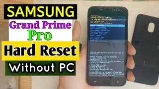 Samsung Galaxy Grand Prime Pro Hard Reset Without PC Pattern Lock Remove