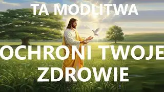 MODLITWA O DOBRE ZDROWIE DLA SIEBIE I NAJBLIŻSZYCH | Modlitwa o zdrowie