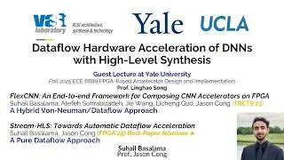 Dataflow Hardware Acceleration of DNNs with High-Level Synthesis | Guest Lecture at Yale University