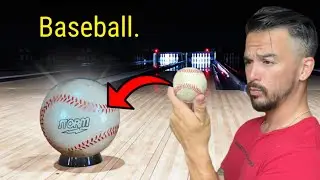 I bowled with a BASEBALL Bowling Ball
