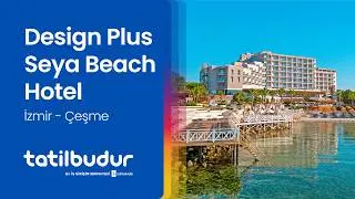 Design Plus Seya Beach Hotel - TatilBudur