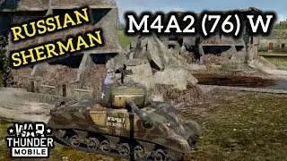 RUSSIAN SHERMAN M4A2 (76) W - GAMEPLAY | WAR THUNDER MOBILE