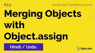 3.5 - Merging Objects with Object.assign tutorial in Urdu/Hindi