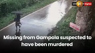 Missing from Gampola suspected to have been murdered