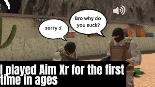 I played Aim Xr for the first time in ages and I sucked hard