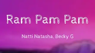 Ram Pam Pam - Natti Natasha, Becky G {Lyrics Video}