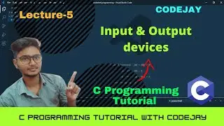 L-5 | Input and output devices | C programming tutorial | C language