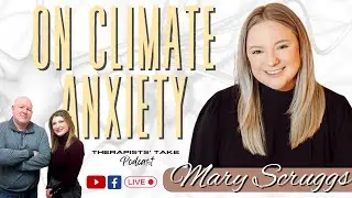 Therapists&rsquo; Take on Climate Anxiety: Understanding and Treating Eco-Distress