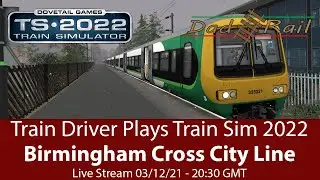 Train Driver Plays Train Sim Classic 2022 - Birmingham Cross City Line.  DAD RAIL LIVE STREAM