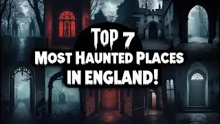Top 7 Haunted Places in England You Should Never Visit After Dark👻 !